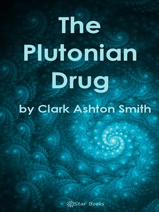 Title details for Plutonian Drug by Clark Ashton Smith - Available